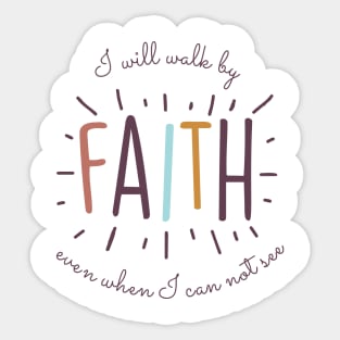 I will walk by Faith even I can not see Sticker